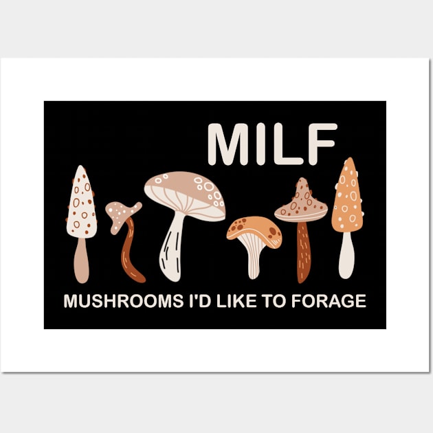 MILF Mushrooms I'd like to Forage Funny Mushrooms Lover Gift Wall Art by Plana